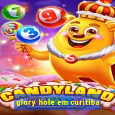 glory hole em curitiba