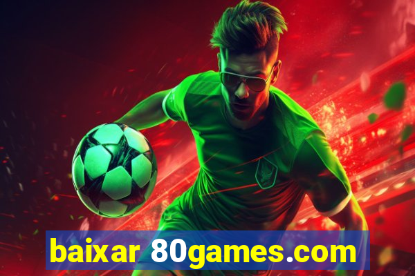 baixar 80games.com