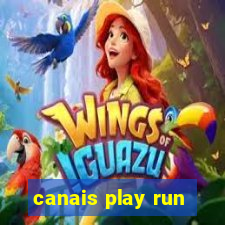 canais play run