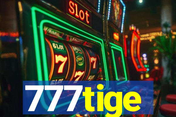 777tige