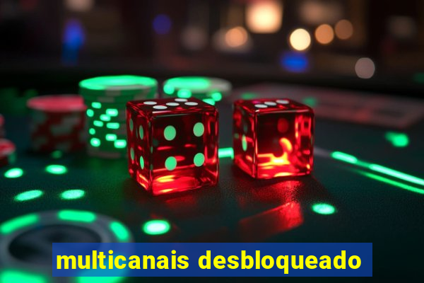 multicanais desbloqueado