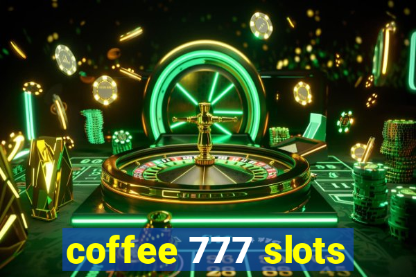 coffee 777 slots