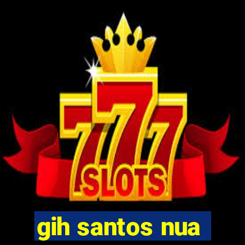 gih santos nua