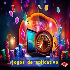 jogos de aplicativo que ganha dinheiro