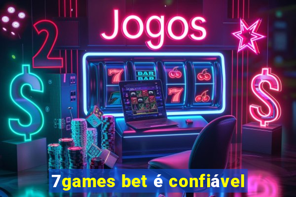 7games bet é confiável