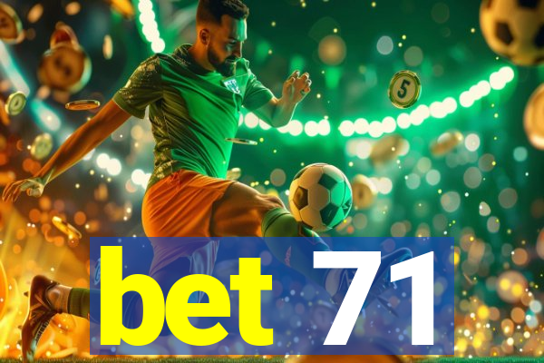 bet 71