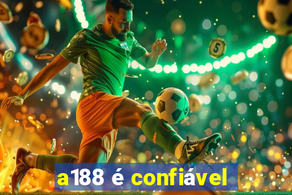 a188 é confiável