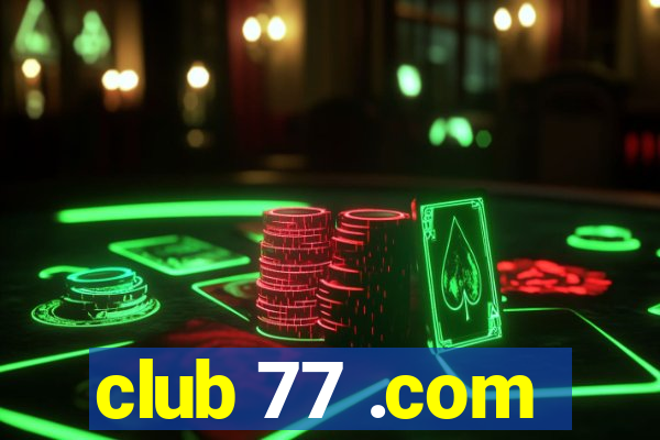 club 77 .com