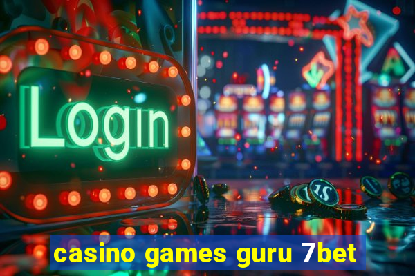 casino games guru 7bet