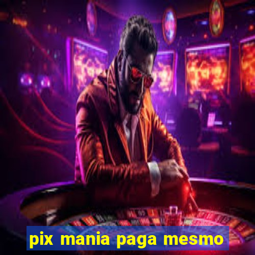 pix mania paga mesmo