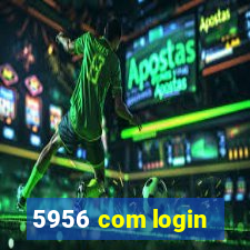 5956 com login