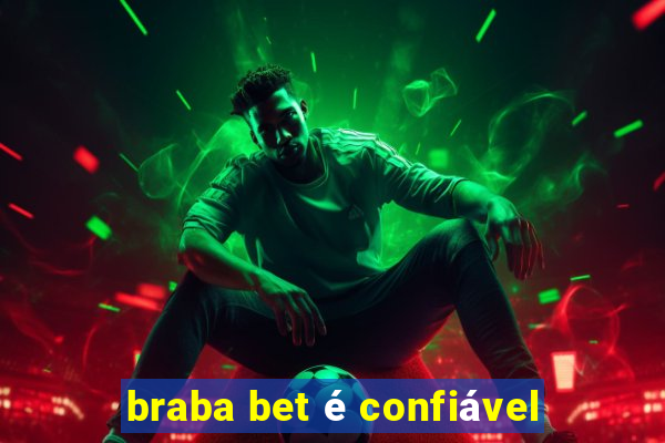 braba bet é confiável