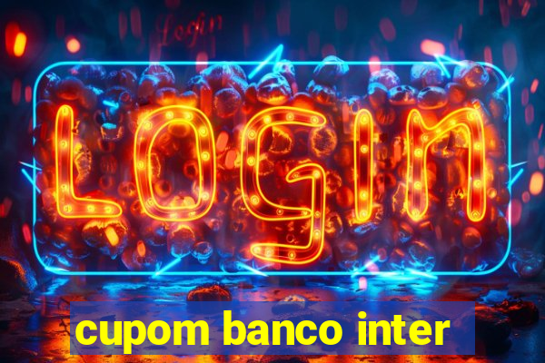 cupom banco inter