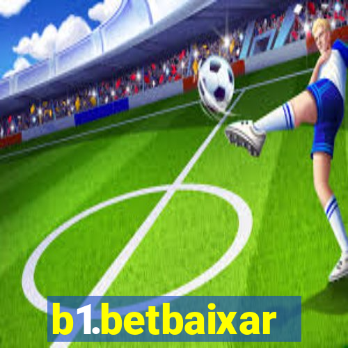 b1.betbaixar