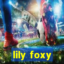 lily foxy