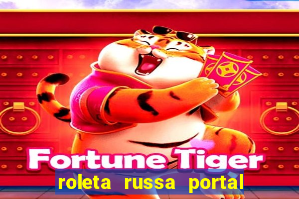 roleta russa portal do zacarias