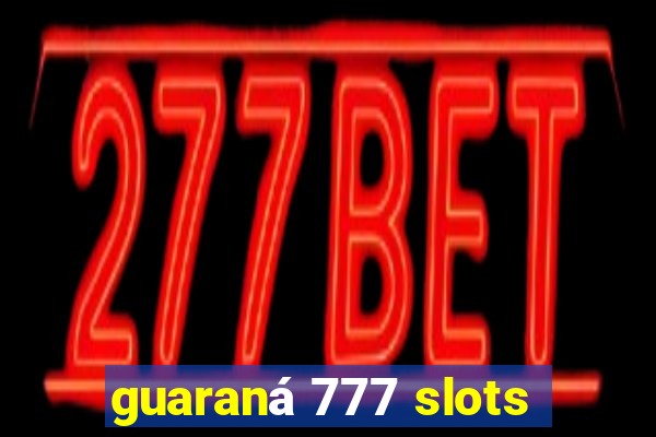 guaraná 777 slots