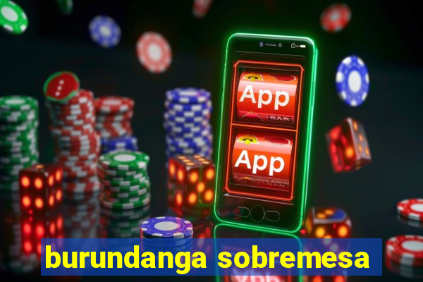 burundanga sobremesa