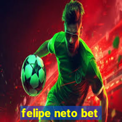 felipe neto bet