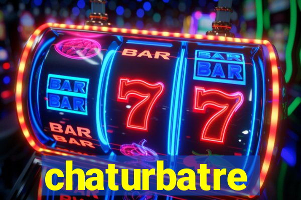 chaturbatre