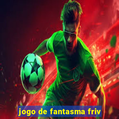 jogo de fantasma friv