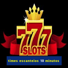 times escanteios 10 minutos