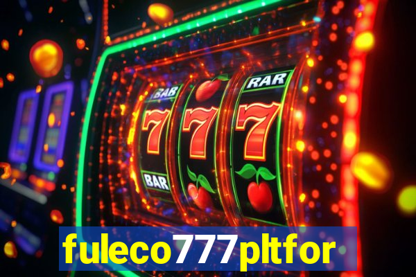 fuleco777pltfor