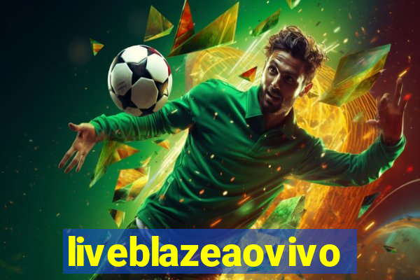 liveblazeaovivo