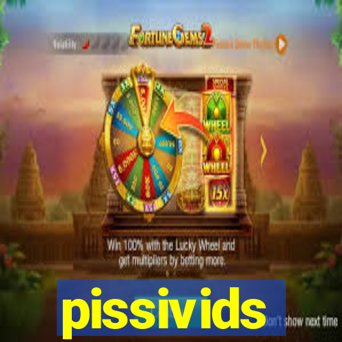 pissivids