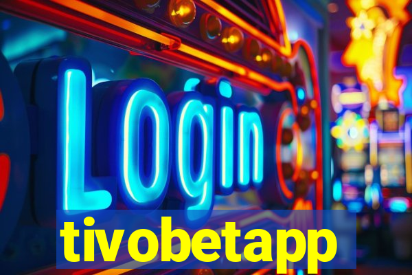 tivobetapp