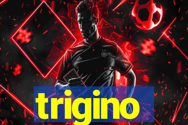 trigino