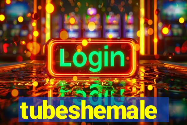 tubeshemale