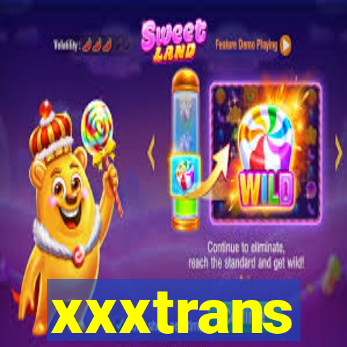 xxxtrans